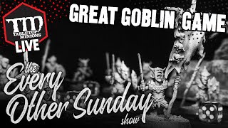 Great Goblin Game - The Every Other Sunday Show