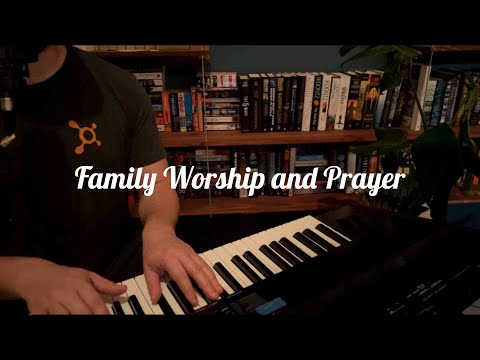 Family Worship and Prayer