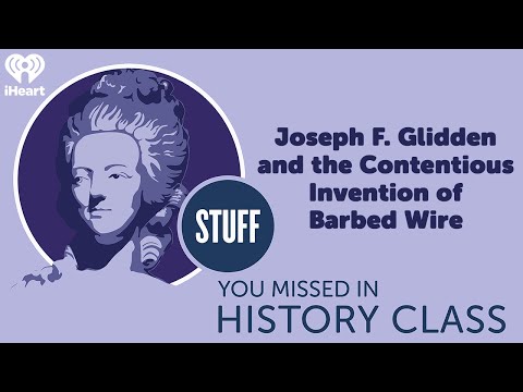 Joseph F. Glidden and the Contentious Invention of Barbed Wire | STUFF YOU MISSED IN HISTORY CLASS