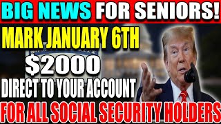 Seniors, Get Ready: New Round of $2000 Social Security Payments Arrive in Your Account January 6th