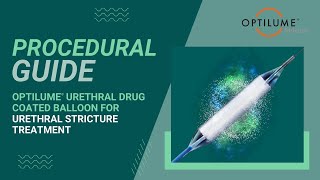 Procedural Guide Video - Optilume® Urethral Drug Coated Balloon for Urethral Stricture Treatment