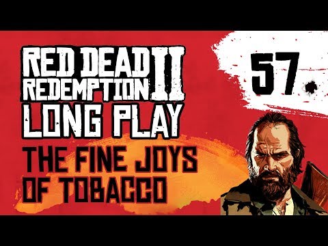 Ep 57 The Fine Joys of Tobacco – Red Dead Redemption 2 Long Play