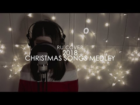 2018 Christmas Songs Medley (cover by RU)