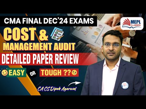 CMA FINAL Dec'24 Exams - COST & MANAGEMENT AUDIT - Detailed Paper Review 📄 |By Dipak Agarwal Sir