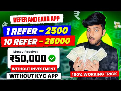 1 Refer- ₹2500 | Refer And Earn App | Best Refer And Earn Apps | Refer And Earn App Without Kyc