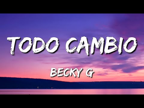 Becky G - Todo Cambio (Letra\Lyrics)