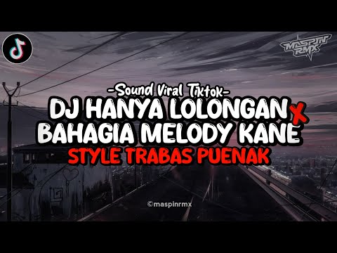 Dj Hanya Lolongan X Bahagia X Nasty Girl Mengkane Style Trabas Viral Tiktok 2024