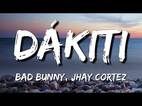 Dákiti – Bad Bunny & Jhay Cortez (Letra\Lyrics)