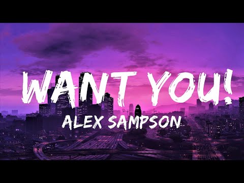 Alex Sampson - WANT YOU! (Lyrics) | Lyrics Video (Official)