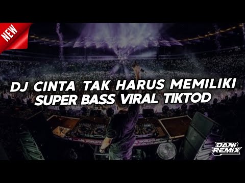 DJ CINTA TAK HARUS MEMILIKI SUPER BASS TERBARU 2023 [DANIRMX]