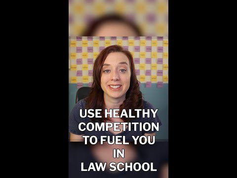 Use Healthy Competition to Fuel You in Law School