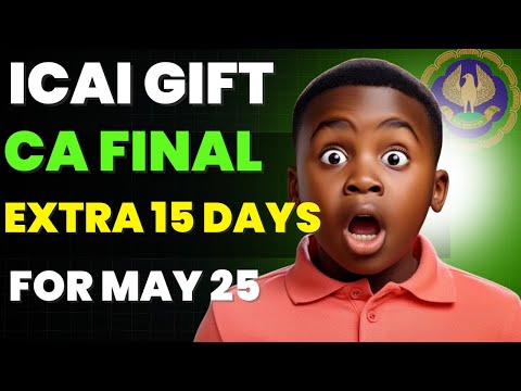 |ICAI Gift For May 25 CA Final Exam| Extra 15 Days For May 25 Exam| Good Chance To Clear|