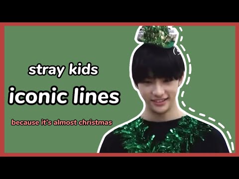 stray kids iconic lines because it’s almost christmas