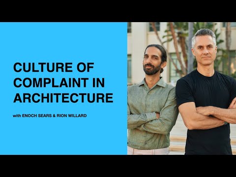 570: Culture of Complaint in Architecture with Enoch Sears & Rion Willard