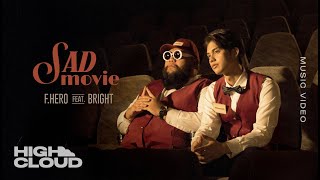 F.HERO Ft. BRIGHT VACHIRAWIT - Sad Movie (Prod. By NINO) [Official MV]