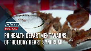 PH Health Department warns of 'Holiday Heart Syndrome' | ANC