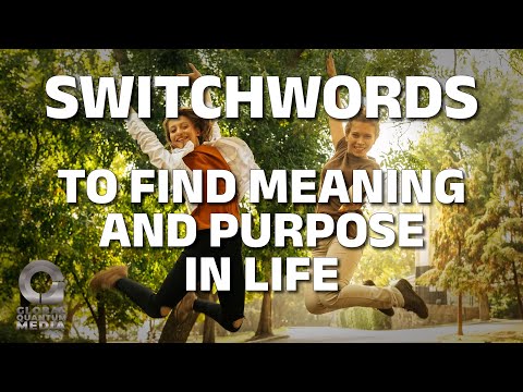 Switchwords to find meaning and purpose in life