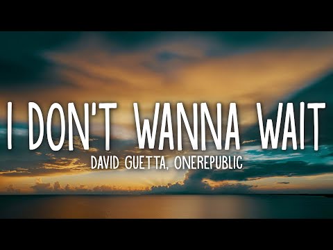 David Guetta & OneRepublic - I Don't Wanna Wait (Lyrics)