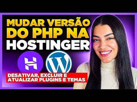 Como Desativar, Excluir e Atualizar PLUGINS E TEMA pela Hostinger + Como Atualizar PHP do WordPress