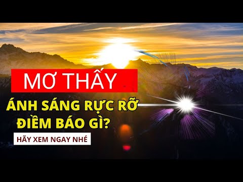 Mơ thấy ánh sáng rực rỡ: Điềm báo khởi đầu năm mới may mắn