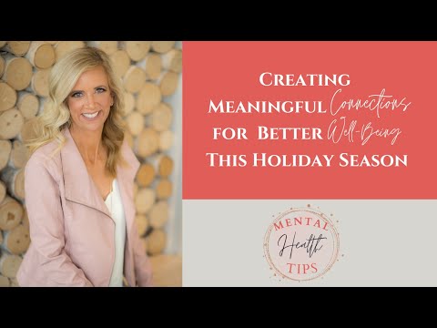 Mental Health Tips: Creating Meaningful Connections for Better Well-being This Holiday