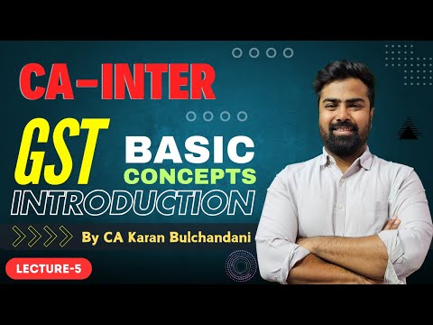 CA Inter || GST || Basic Concept || Introduction || Lecture-5 || By CA Karan Bulchandani