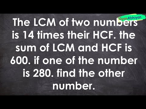 The LCM of two numbers is 14 times their HCF. the sum of LCM and HCF is 600. if one of the number