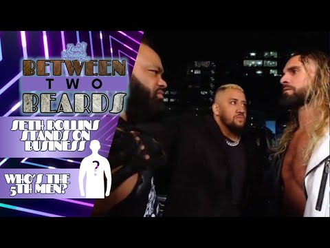 Seth Rollins Stands on Business! ⎸ Between Two Beards: Ep. 180