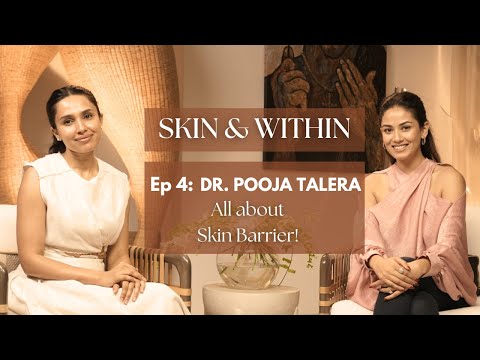 Skin & Within | Episode 4 with Dr. Pooja Talera - All about Skin Barrier