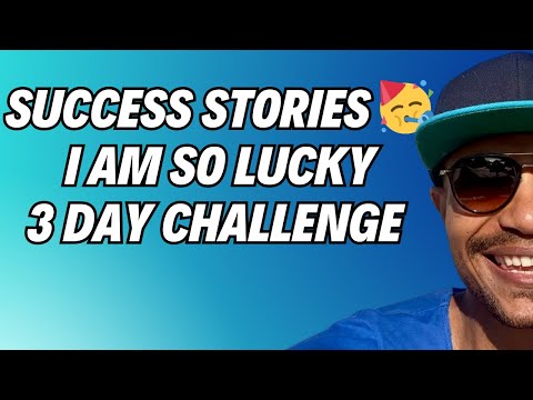 Success Stories | I Am So Lucky, 3 Day Challenge | Law Of Assumption