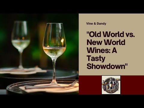 Old World vs  New World Wines:  A Tasty Showdown