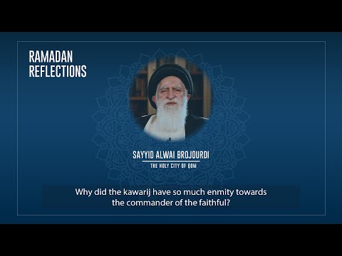 Why did the Khawarij have so much enmity...? | Sayyid Alawi Brojourdi | #Ramadan​ Reflections