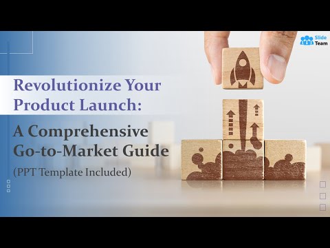 Revolutionize Your Product Launch: A Comprehensive Go-to-Market Guide (+PPT Template)