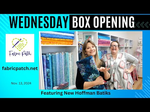 Wednesday Evening Box Opening in the Batik room!! So much beauty so little time!!