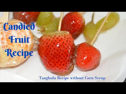 Candied Fruit Recipe | Fruits Candy Recipe Korean Style without Corn Syrup - Tanghulu Recipe