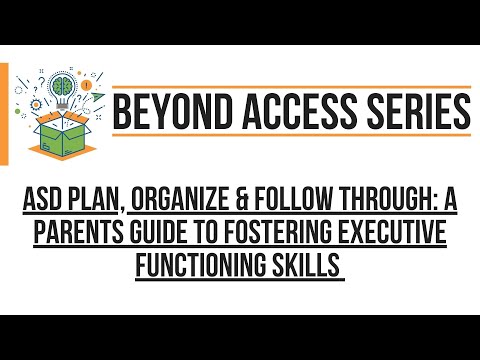 ASD Plan, Organize and Follow Through - A Parent's Guide to Fostering Executive Functioning Skills