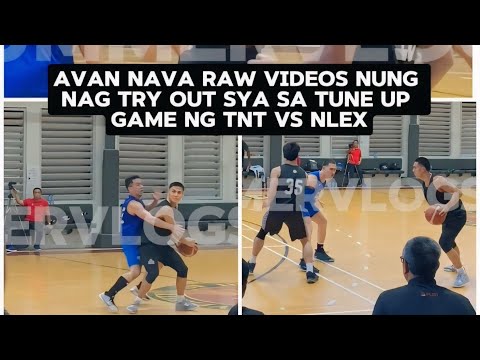 SMB first round pick Avan Nava Raw videos nung nag try out sya sa tune up game ng TNT vs NLEX