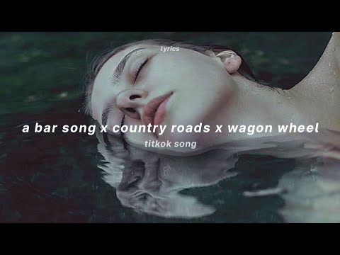 a bar song x country roads x wagon wheel (lyrics) (tiktok MC4D mashup)