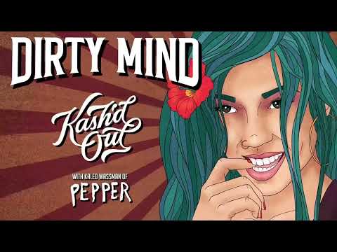 @kashdout "Dirty Mind" feat. Kaleo Wassman of @pepperlive