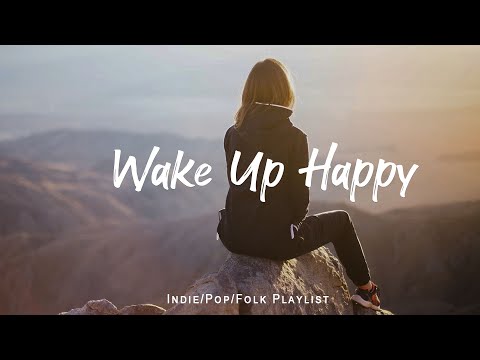 Wake up happy 🌷 Chill morning songs to start your day | An Indie/Pop/Folk/Acoustic Playlist