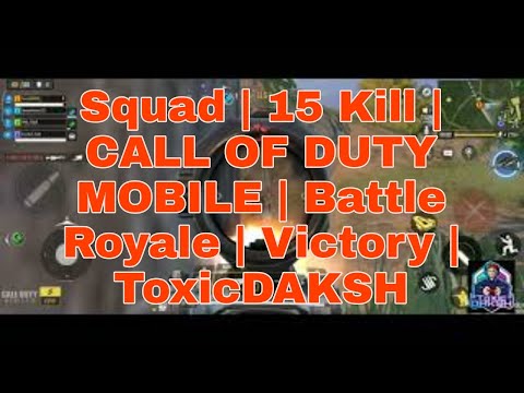 ToxicDAKSH | Squad | 15 Kill | CALL OF DUTY MOBILE | Battle Royale | Victory