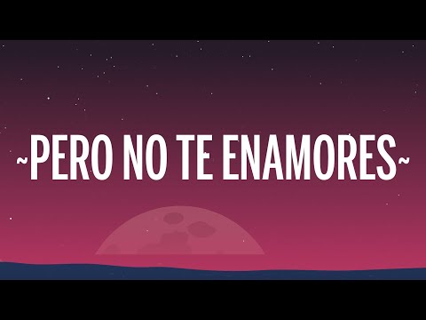 Fuerza Regida - PERO NO TE ENAMORES (Letra)