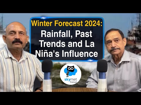 Winter Forecast 2024: Rainfall, Past Trends and La Niña's Influence | Skymet Podcast EP-9