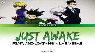 Hunter X Hunter - Ending 1 Full 『Just Awake』by Fear, and Loathing in Las Vegas - Lyrics