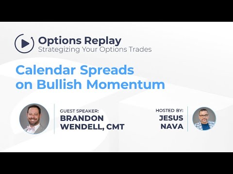 Options Replay - Calendar Spreads on Bullish Momentum