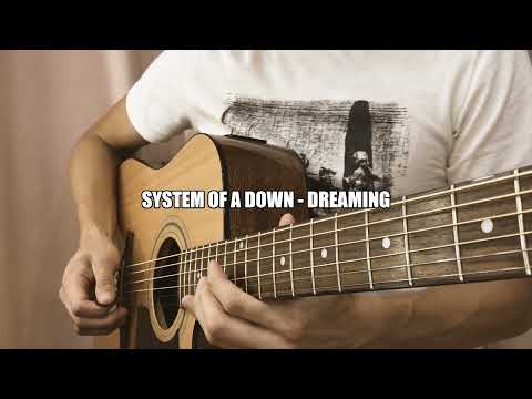 System Of A Down - Dreaming / acoustic guitar cover