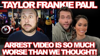 Taylor Frankie Paul Arrest Video Is So Much Worse Than You Think!