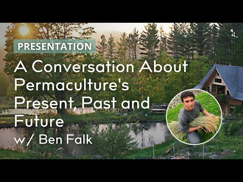 Early Adopter Ben Falk on Permaculture’s Beginnings and What Lies Ahead