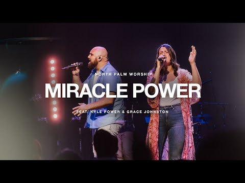 Miracle Power By We The Kingdom (Kyle Power & Grace Johnston) | North Palm Worship