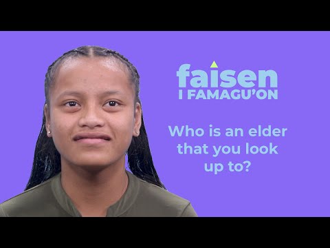 Who is an elder that you look up to? | Faisen i Famagu'on | Nihi! Guam